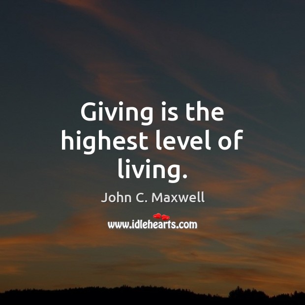 Giving is the highest level of living. Image