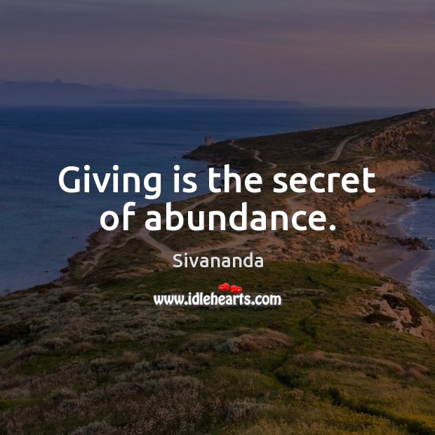 Giving is the secret of abundance. Sivananda Picture Quote