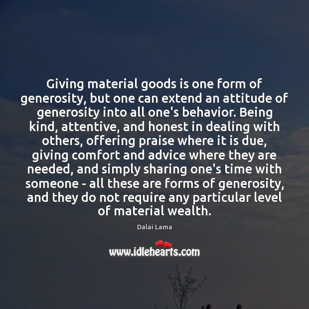 Giving material goods is one form of generosity, but one can extend Attitude Quotes Image