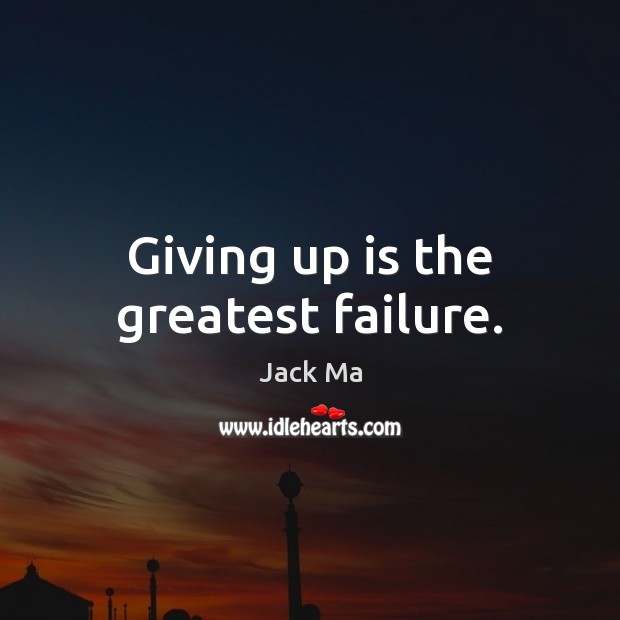 Giving up is the greatest failure. Failure Quotes Image