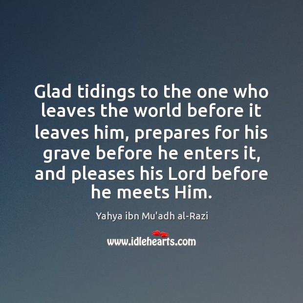 Glad tidings to the one who leaves the world before it leaves Image