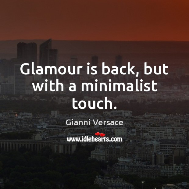 Glamour is back, but with a minimalist touch. Gianni Versace Picture Quote
