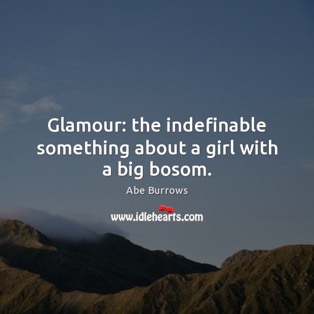 Glamour: the indefinable something about a girl with a big bosom. Image