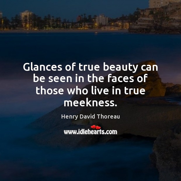 Glances of true beauty can be seen in the faces of those who live in true meekness. Image