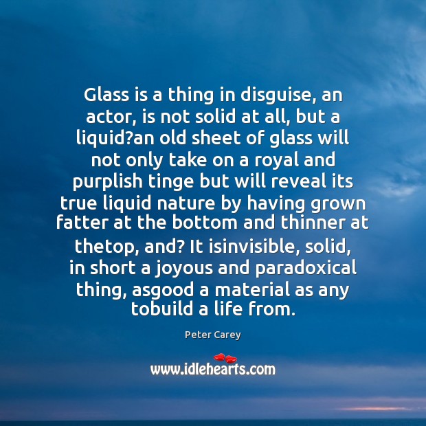 Glass is a thing in disguise, an actor, is not solid at Image