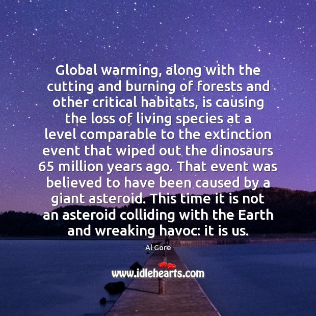Global warming, along with the cutting and burning of forests and other Image