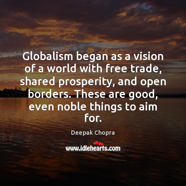 Globalism began as a vision of a world with free trade, shared Image