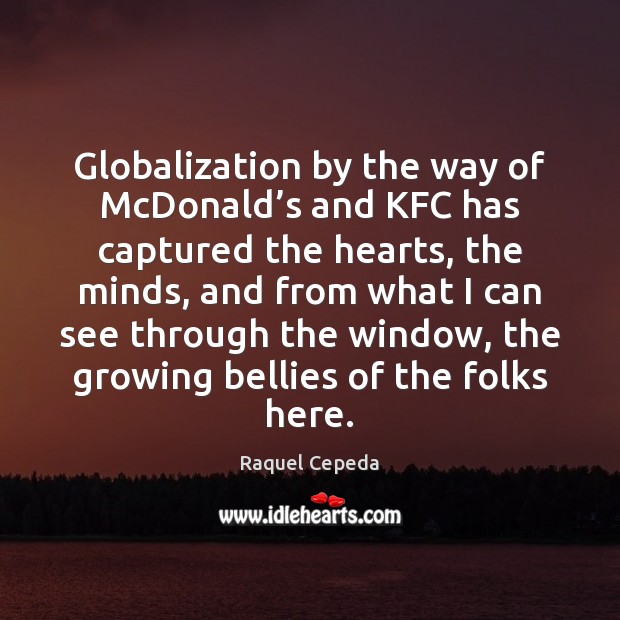 Globalization by the way of McDonald’s and KFC has captured the Image