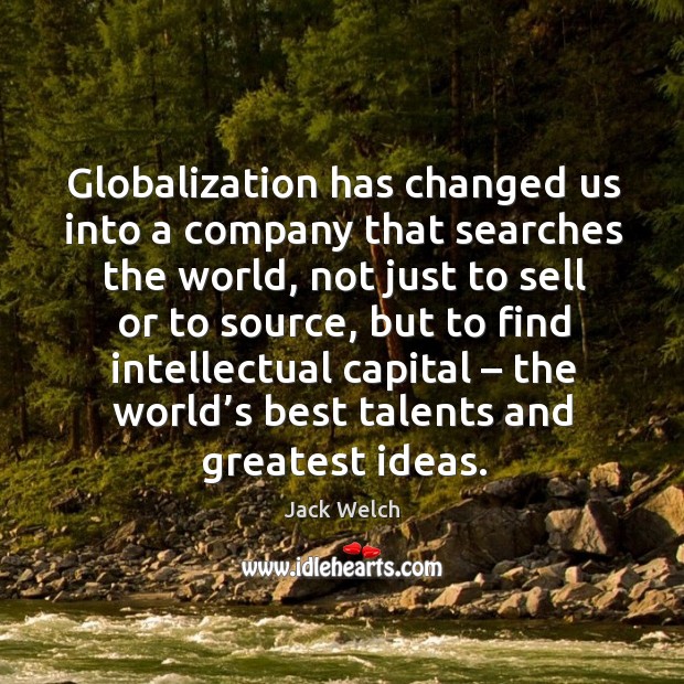 Globalization has changed us into a company that searches the world Image