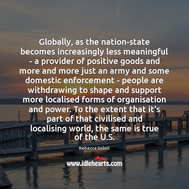 Globally, as the nation-state becomes increasingly less meaningful – a provider of Image