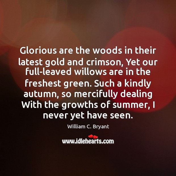 Glorious are the woods in their latest gold and crimson, Yet our Summer Quotes Image
