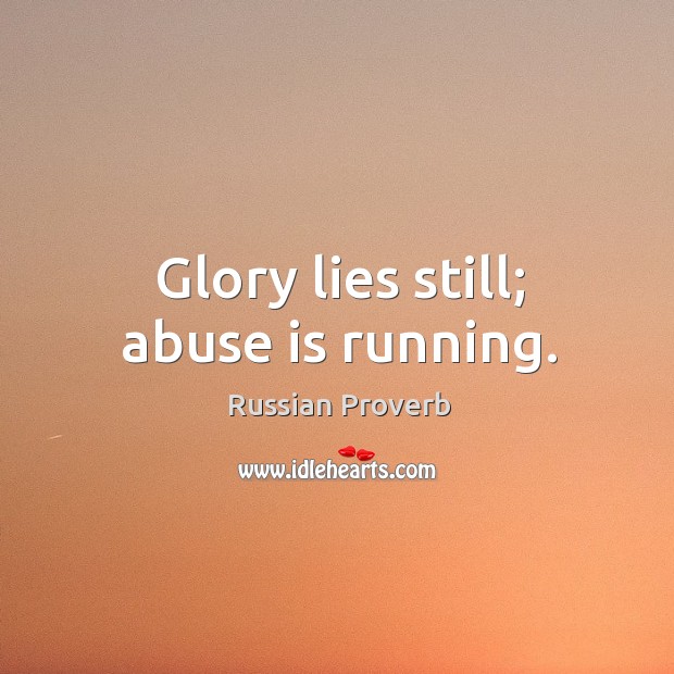 Glory lies still; abuse is running. Image