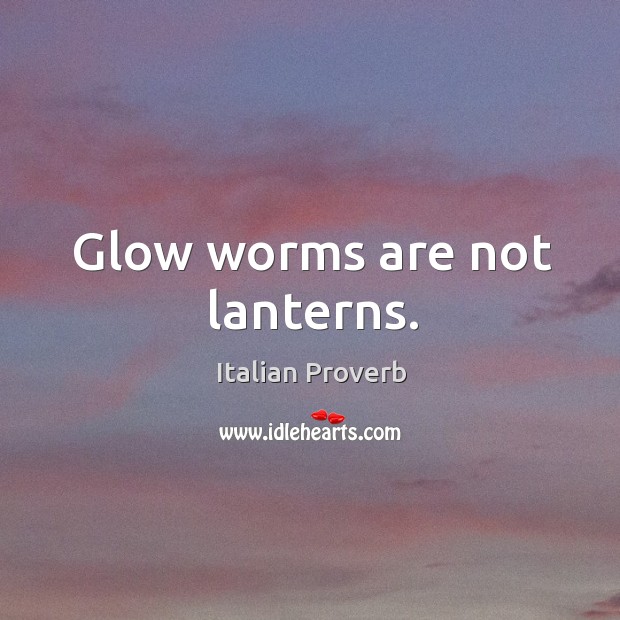 Glow worms are not lanterns. Image