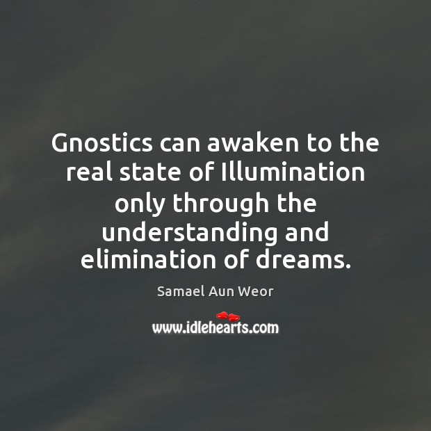 Gnostics can awaken to the real state of Illumination only through the Image