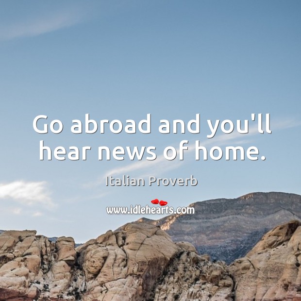Go abroad and you’ll hear news of home. Image