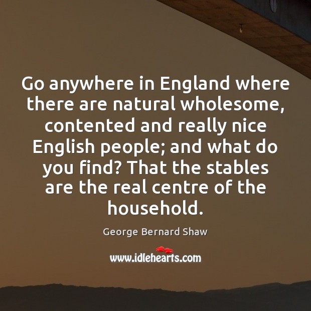 Go anywhere in England where there are natural wholesome, contented and really Image