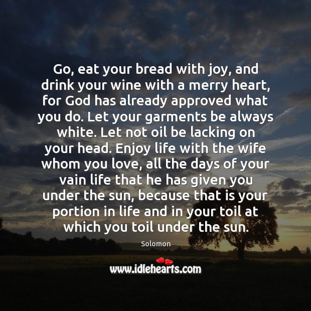 Go, eat your bread with joy, and drink your wine with a Solomon Picture Quote