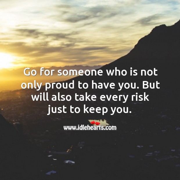 Go for someone who is not only proud to have you. Wedding Quotes Image