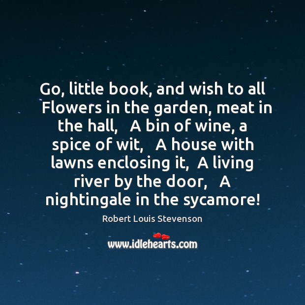 Go, little book, and wish to all   Flowers in the garden, meat Robert Louis Stevenson Picture Quote