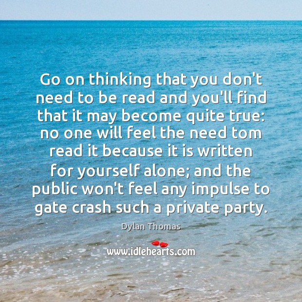 Go on thinking that you don’t need to be read and you’ll Image