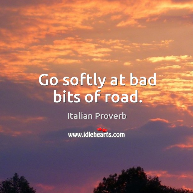 Go softly at bad bits of road. Image