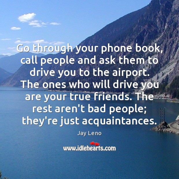 Go through your phone book, call people and ask them to drive Driving Quotes Image