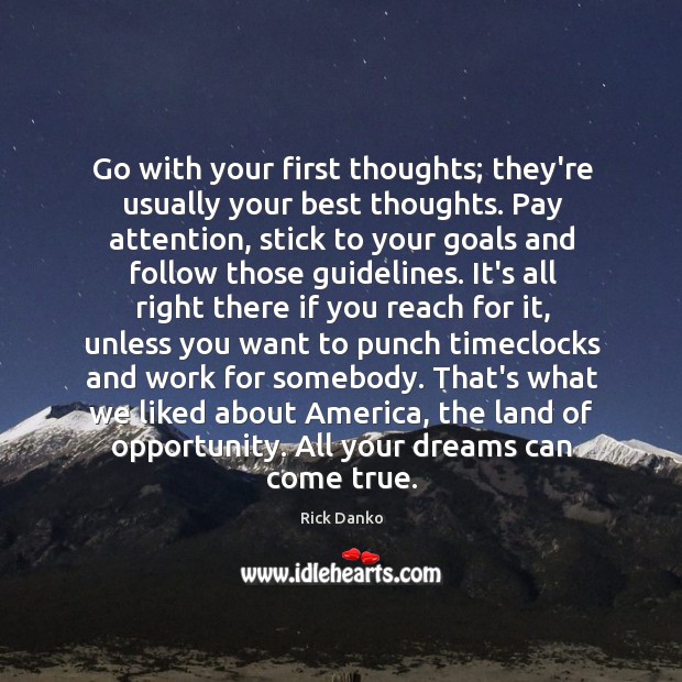 Go with your first thoughts; they’re usually your best thoughts. Pay attention, Rick Danko Picture Quote