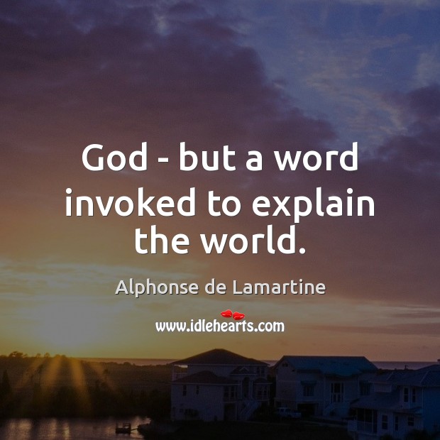 God – but a word invoked to explain the world. Image