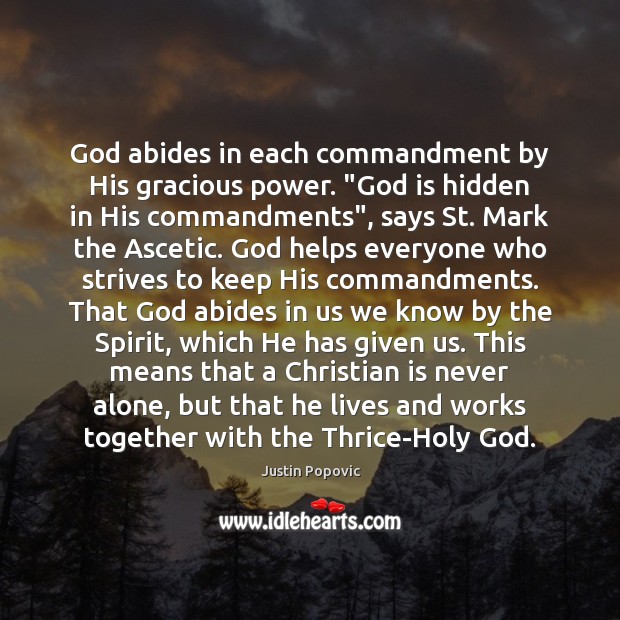God abides in each commandment by His gracious power. “God is hidden 
