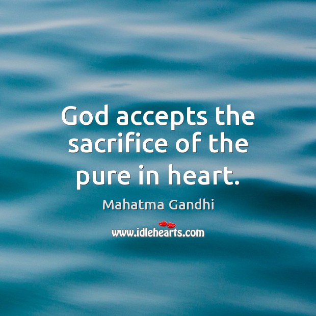 God accepts the sacrifice of the pure in heart. Image