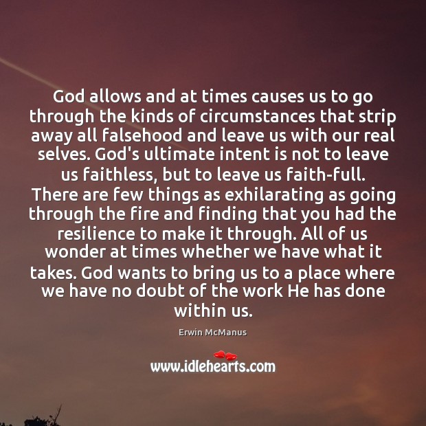 God allows and at times causes us to go through the kinds Intent Quotes Image
