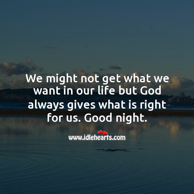 God always gives what is right for us. Good night. Good Night Quotes Image