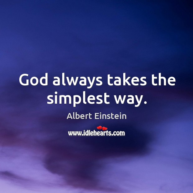 God always takes the simplest way. Image