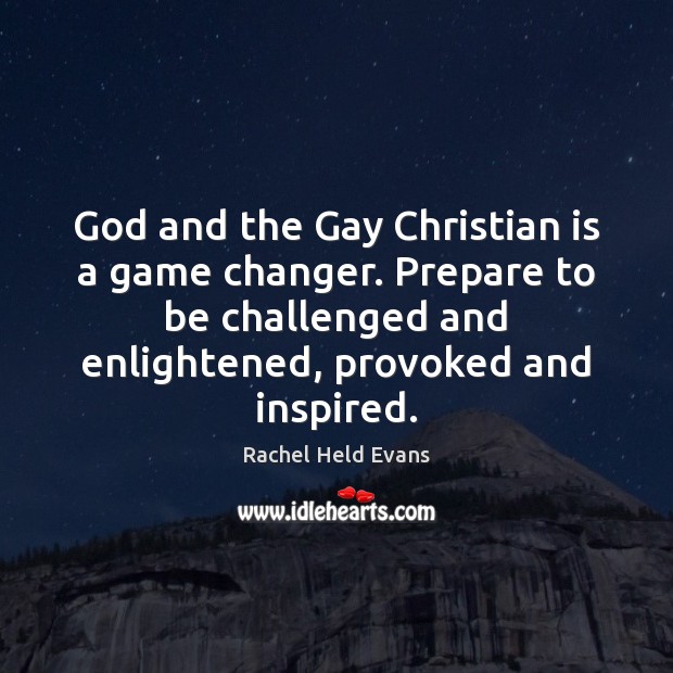 God and the Gay Christian is a game changer. Prepare to be Rachel Held Evans Picture Quote