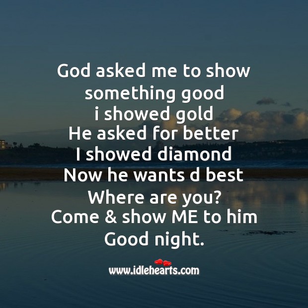 God asked me to show something good Good Night Quotes Image