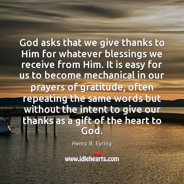 God asks that we give thanks to Him for whatever blessings we Image