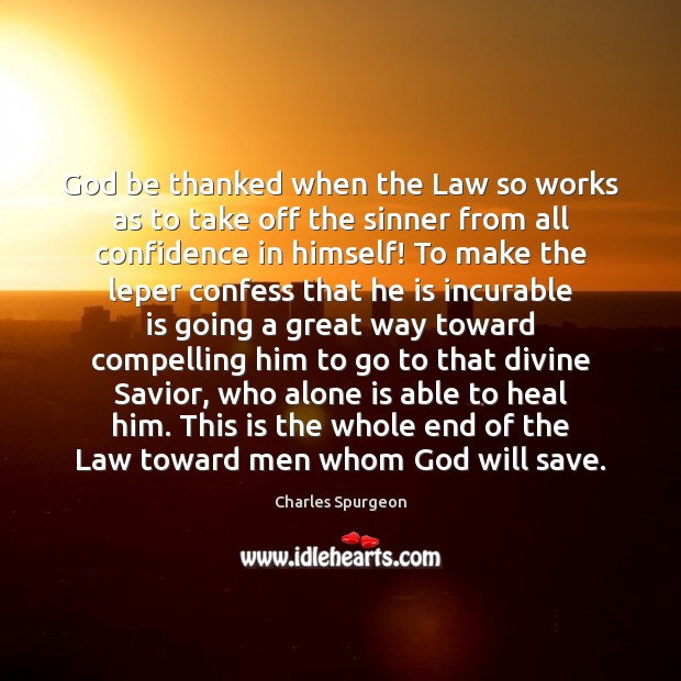 God be thanked when the Law so works as to take off Image