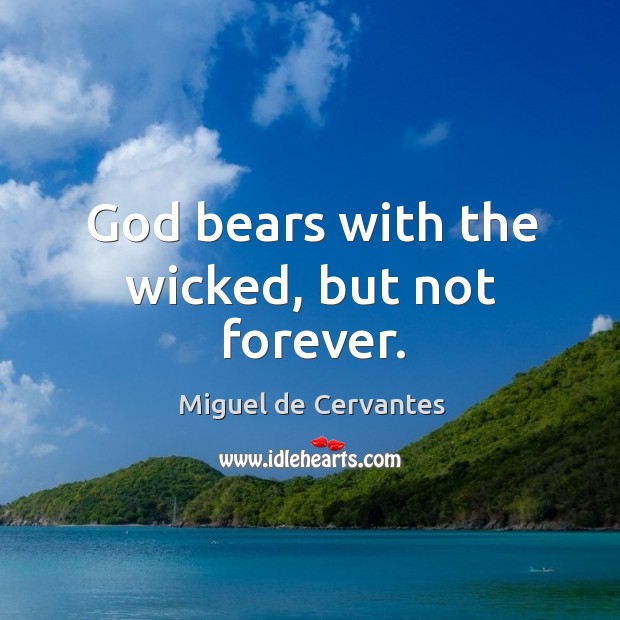 God bears with the wicked, but not forever. Image