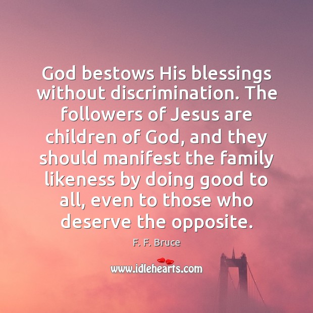 God bestows His blessings without discrimination. The followers of Jesus are children Image
