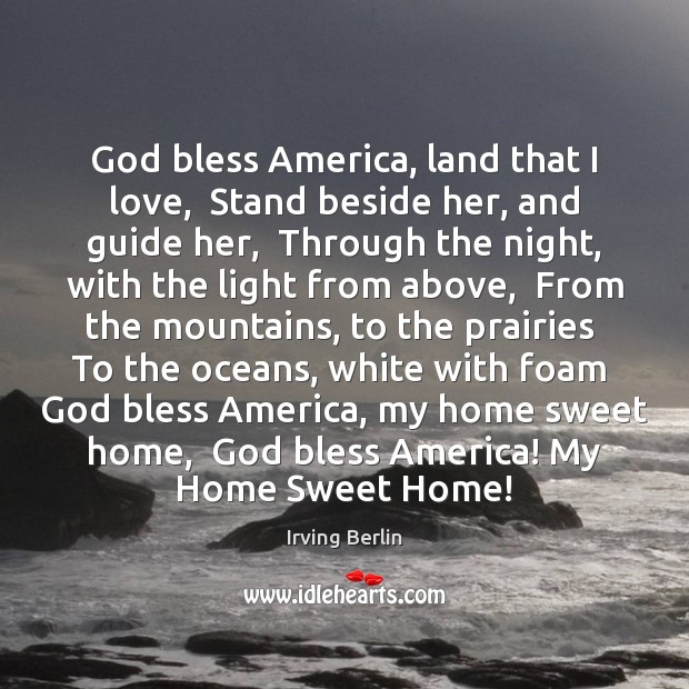 God bless America, land that I love,  Stand beside her, and guide Image