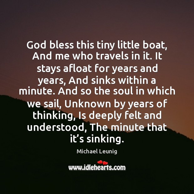 God bless this tiny little boat, And me who travels in it. Image