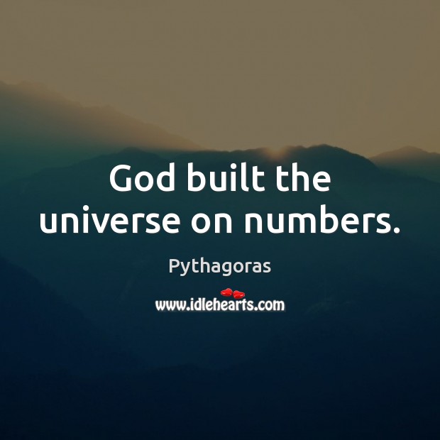 God built the universe on numbers. Pythagoras Picture Quote