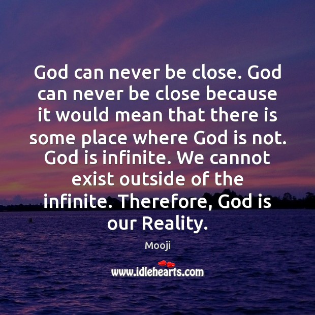 God can never be close. God can never be close because it Mooji Picture Quote