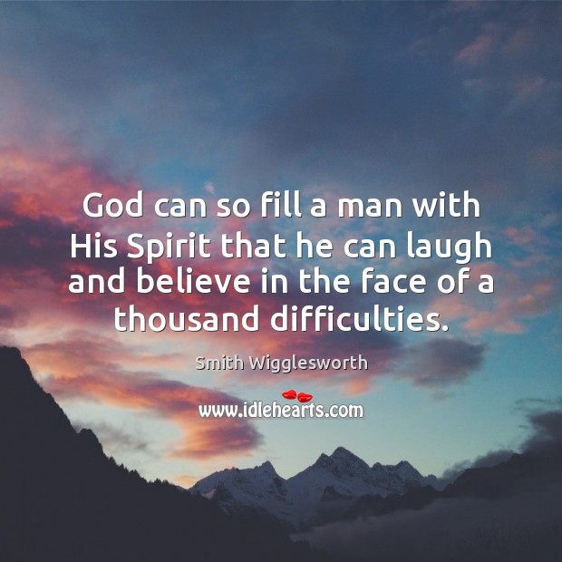 God can so fill a man with His Spirit that he can Smith Wigglesworth Picture Quote