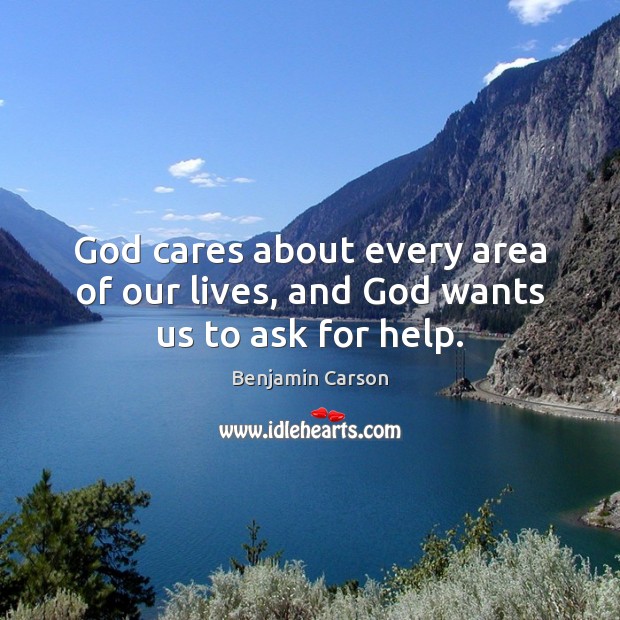 God cares about every area of our lives, and God wants us to ask for help. Help Quotes Image