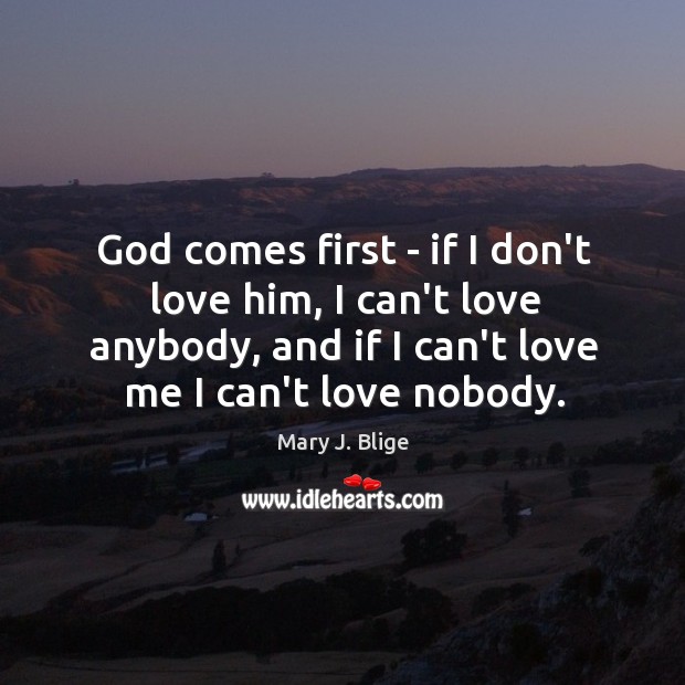 God comes first – if I don’t love him, I can’t love Love Me Quotes Image