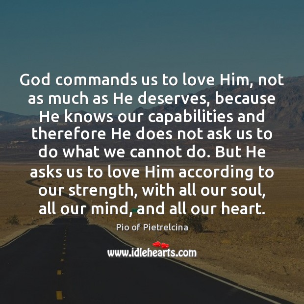 God commands us to love Him, not as much as He deserves, Image
