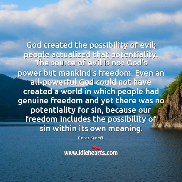 God created the possibility of evil; people actualized that potentiality. The source Image