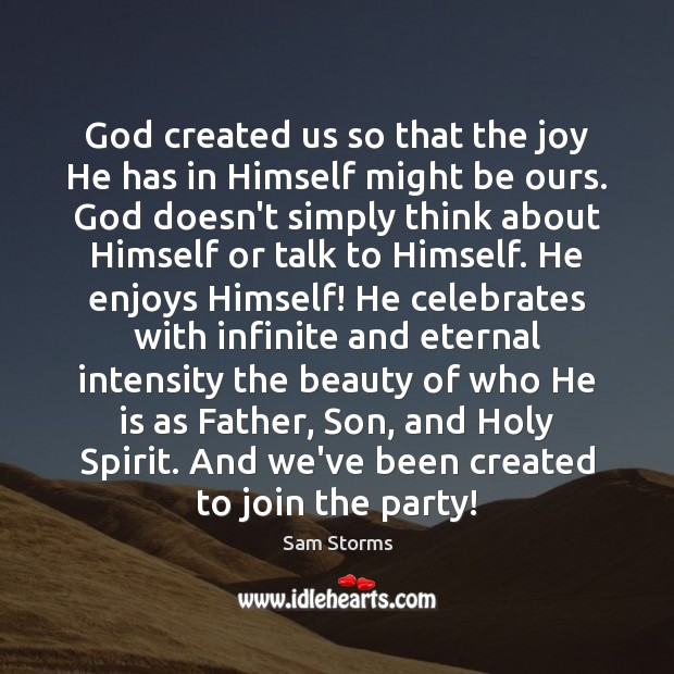 God created us so that the joy He has in Himself might Image