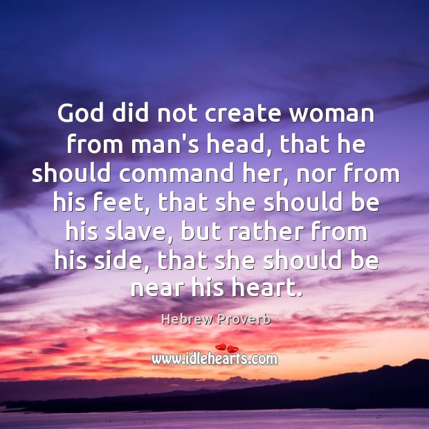 God did not create woman from man’s head, that he should Hebrew Proverbs Image